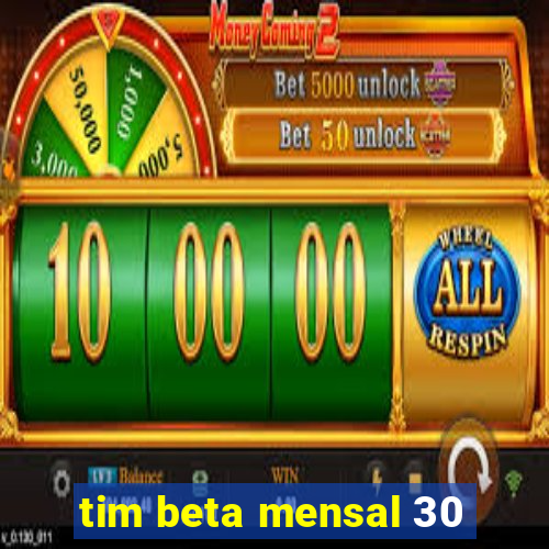 tim beta mensal 30